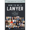 How to Be a Lawyer: The Path from Law School to Success - Hardcover
