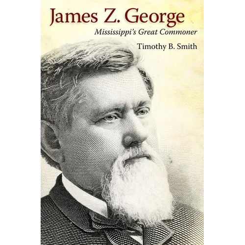 James Z. George: Mississippi's Great Commoner - Paperback