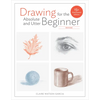 Drawing for the Absolute and Utter Beginner, Revised: 15th Anniversary Edition - Paperback