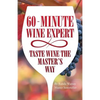 60 - Minute Wine Expert: Taste Wine The Master's Way - Paperback