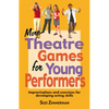 More Theatre Games for Young Performers: Improvisations and Exercises for Developing Acting Skills - Paperback
