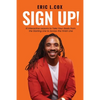 Sign Up!: 10 Interactive Lessons to Take Your Goals from the Starting Line to Across the Finish Line - Paperback