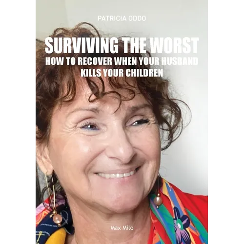 Surviving the worst: How to Recover When Your Husband Kills Your Children - Paperback