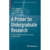 A Primer for Undergraduate Research: From Groups and Tiles to Frames and Vaccines - Hardcover