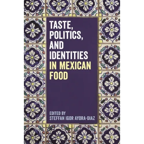 Taste, Politics, and Identities in Mexican Food - Paperback