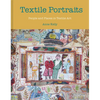 Textile Portraits: People and Places in Textile Art - Hardcover