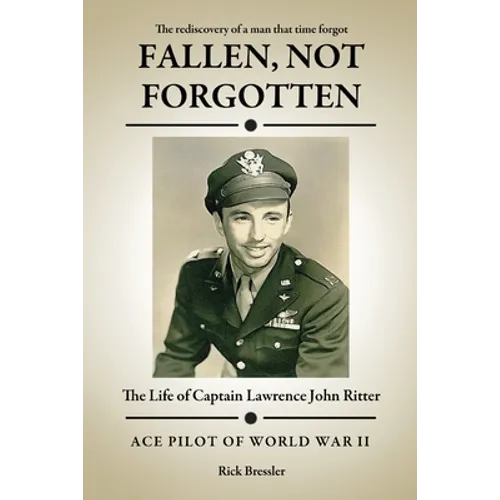 Fallen, Not Forgotten: The Life of Captain Lawrence John Ritter - Paperback