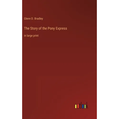 The Story of the Pony Express: in large print - Hardcover