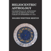 Heliocentric Astrology or Essentials of Astronomy and Solar Mentality with Tables of Ephemeris to 1913 - Paperback