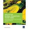 Asia in the Global Transition to Net Zero: Asian Development Outlook 2023 Thematic Report - Paperback