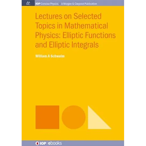 Lectures on Selected Topics in Mathematical Physics: Elliptic Functions and Elliptic Integrals - Paperback