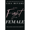 The Fight for Female: Reclaiming Our Divine Identity - Paperback