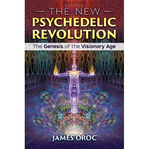 The New Psychedelic Revolution: The Genesis of the Visionary Age - Paperback