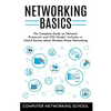 Networking Basics: The Complete Guide on Internet Protocols and OSI Model. Includes a Useful Section about Wireless Home Networking. - Paperback
