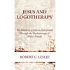 Jesus and Logotherapy - Hardcover