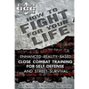 How to Fight for Your Life: Enhanced Reality-Based Close Combat Training for Self-Defense and Street Survival - Paperback