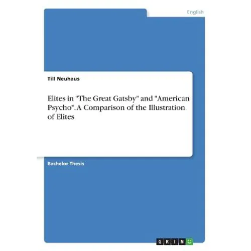 Elites in "The Great Gatsby" and "American Psycho". A Comparison of the Illustration of Elites - Paperback