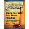 Black Baseball's Last Team Standing: The Birmingham Black Barons, 1919-1962 - Paperback