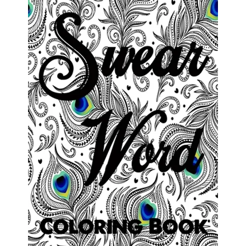 Swear word coloring book.: Adult swear & motivational coloring book for stress relief & relaxation. - Paperback