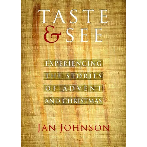 Taste & See: Experiencing the Stories of Advent and Christmas - Paperback