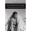 Even the Women Are Leaving: Migrants Making Mexican America, 1890-1965 - Hardcover
