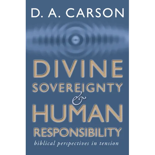 Divine Sovereignty and Human Responsibility - Paperback