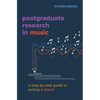 Postgraduate Research in Music: A Step-By-Step Guide to Writing a Thesis - Paperback