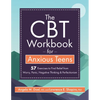The CBT Workbook for Anxious Teens: 57 Exercises to Find Relief from Worry, Panic, Negative Thinking & Perfectionism - Paperback