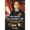 Rear Admiral Larry Chambers, USN: First African American to Command an Aircraft Carrier - Paperback