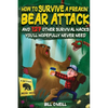How To Survive A Freakin' Bear Attack: And 127 Other Survival Hacks You'll Hopefully Never Need - Paperback