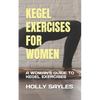 Kegel Exercises for Women: A Woman's Guide to Kegel Exercises - Paperback