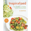 Inspiralized: Turn Vegetables Into Healthy, Creative, Satisfying Meals: A Cookbook - Paperback