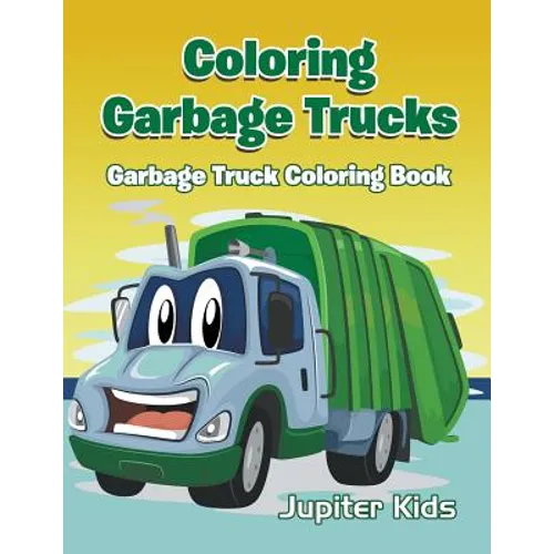 Coloring Garbage Trucks: Garbage Truck Coloring Book - Paperback