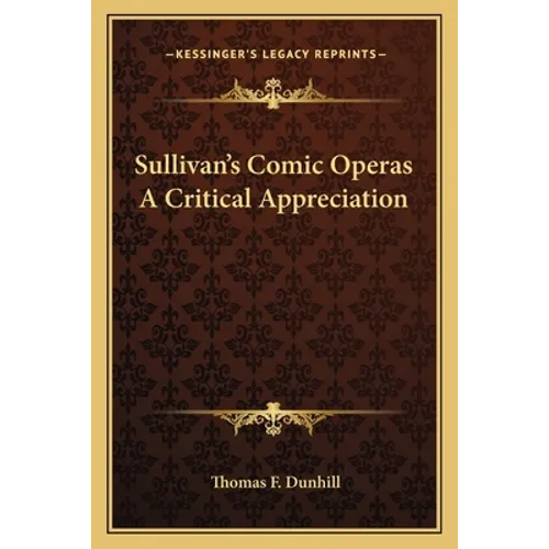 Sullivan's Comic Operas A Critical Appreciation - Paperback