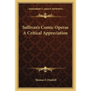 Sullivan's Comic Operas A Critical Appreciation - Paperback