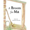 A Broom for Ma - Hardcover