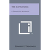 The Cattle King: A Dramatized Biography - Hardcover