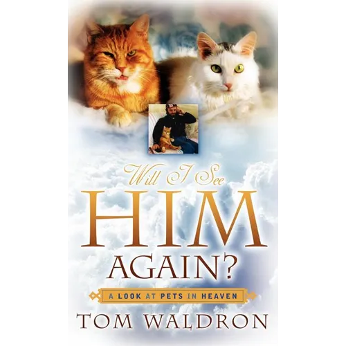 Will I See Him Again? A Look At Pets In Heaven - Hardcover