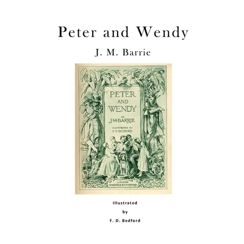 Peter and Wendy: Peter Pan; Or, the Boy Who Wouldn't Grow Up - Paperback