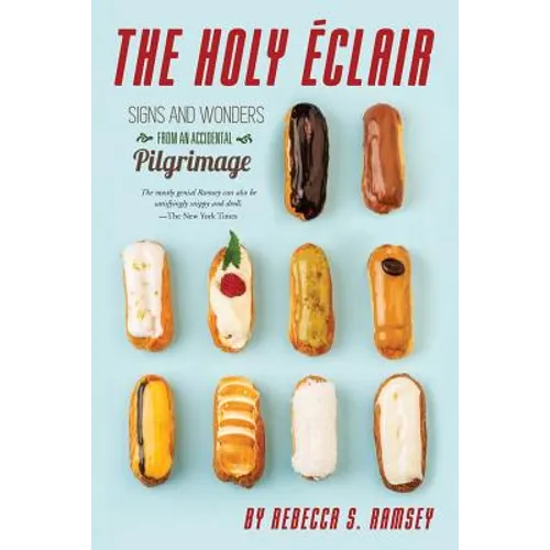 The Holy Eclair: Signs and Wonders from an Accidental Pilgrimage - Paperback