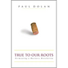 True to Our Roots: Fermenting a Business Revolution - Hardcover