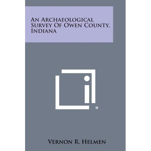 An Archaeological Survey of Owen County, Indiana - Paperback