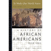 To Make Our World Anew: Volume II: A History of African Americans Since 1880 - Paperback