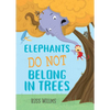 Elephants Do Not Belong in Trees - Hardcover