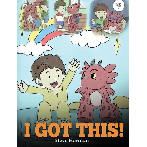 I Got This!: A Dragon Book To Teach Kids That They Can Handle Everything. A Cute Children Story to Give Children Confidence in Handling Difficult Situ - Hardcover