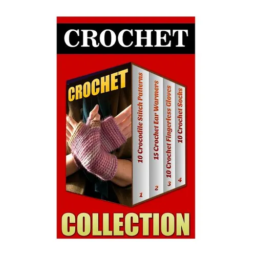 Crochet: 10 Crocodile Stitch Patterns + 15 Crochet Ear Warmers + 10 Crochet Fingerless Gloves + 10 Crochet Socks - Paperback