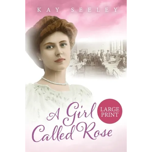 A Girl Called Rose: Large Print Edition - Paperback