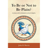 To Be or Not to Be Plain?: A serious call to Anabaptist cultural integrity - Paperback