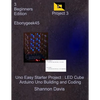 Uno Easy Starter Project: LED Cube: Arduino Uno Building and Coding - Paperback