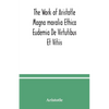 The Work of Aristotle Magna moralia Ethica Eudemia De Virtutibus Et Vitiis - Paperback